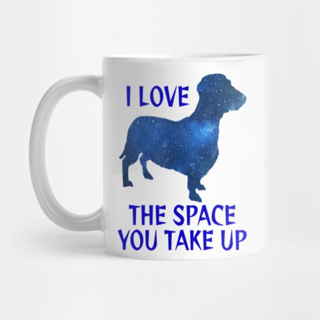 Midnight Blue Starry Night Sky Galaxy Dachshund - I Love The Space You Take Up by Courage Today Designs